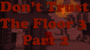 Don't Trust The Floor 3: Part 2
